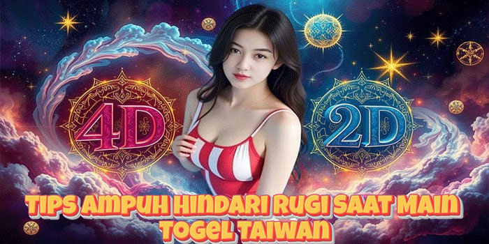 Tips Ampuh Hindari Rugi Saat Main Togel Taiwan